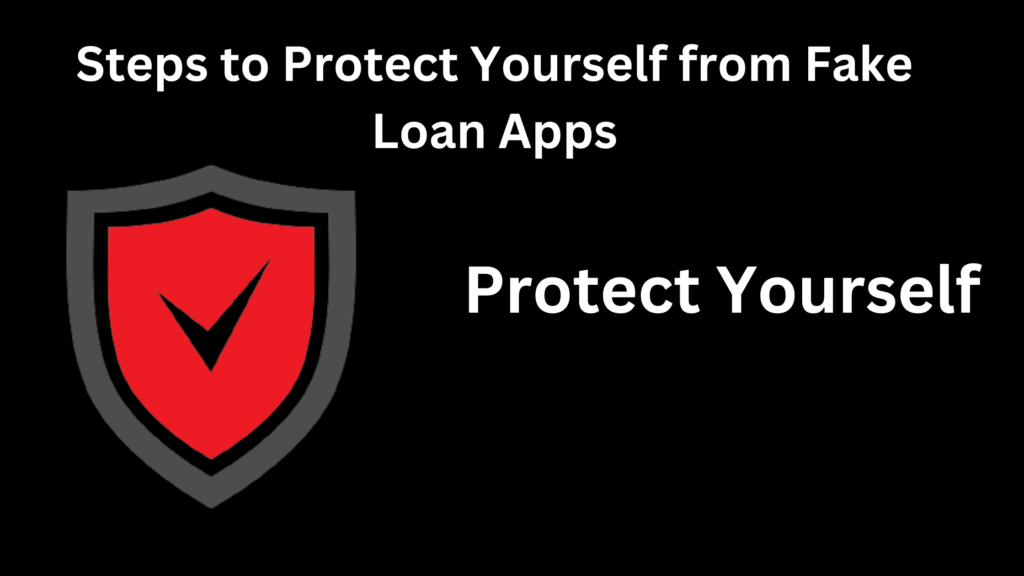 Steps to Protect Yourself from Fake Loan Apps Fake Loan App List
