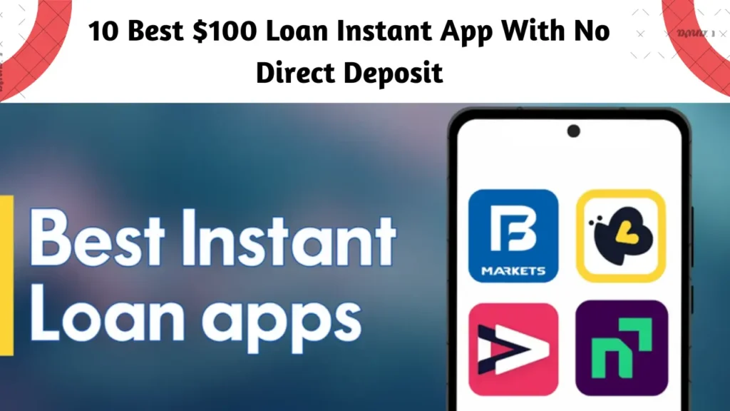 10 Best $100 Loan Instant Apps With No Direct Deposit